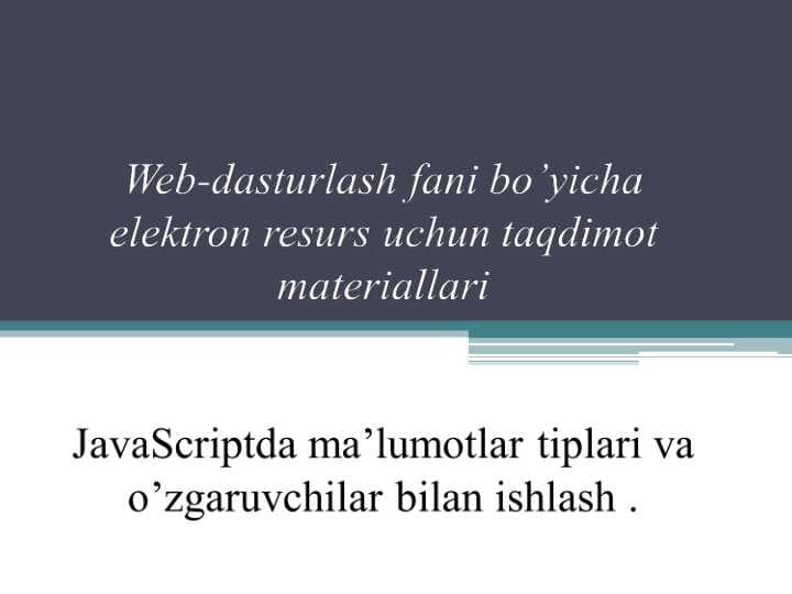 JavaScriptda ma’lumotlar tiplari va o’zgaruvchilar bilan ishlash