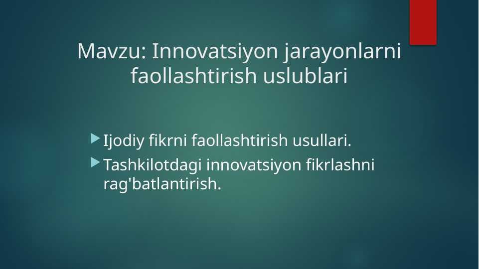 Innovatsiyon jarayonlarni faollashtirish uslublari.