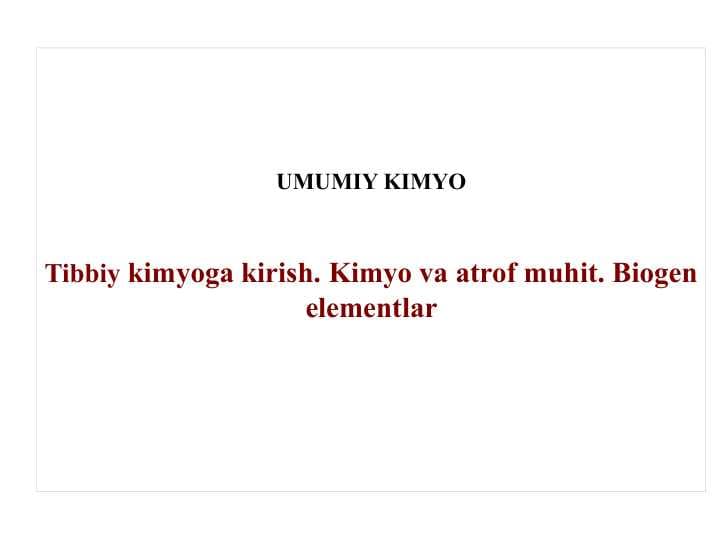 Tibbiy kimyoga kirish. Kimyo va atrof muhit. Biogen elementlar