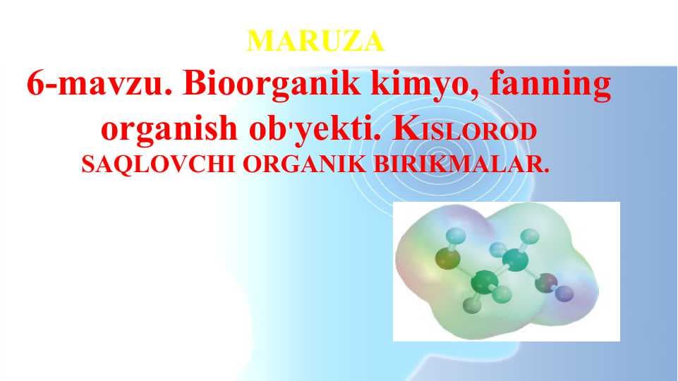 Bioorganik kimyo, fanning organish ob'yekti. KISLOROD SAQLOVCHI ORGANIK BIRIKMALAR.