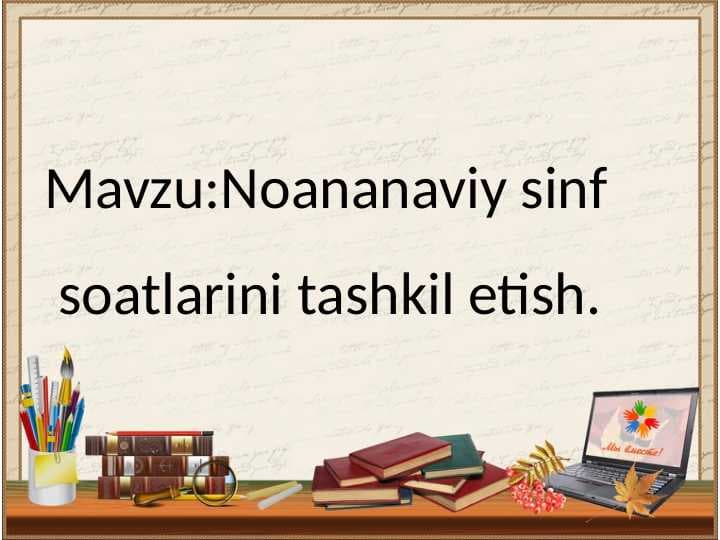Noananaviy sinf   soatlarini tashkil etish