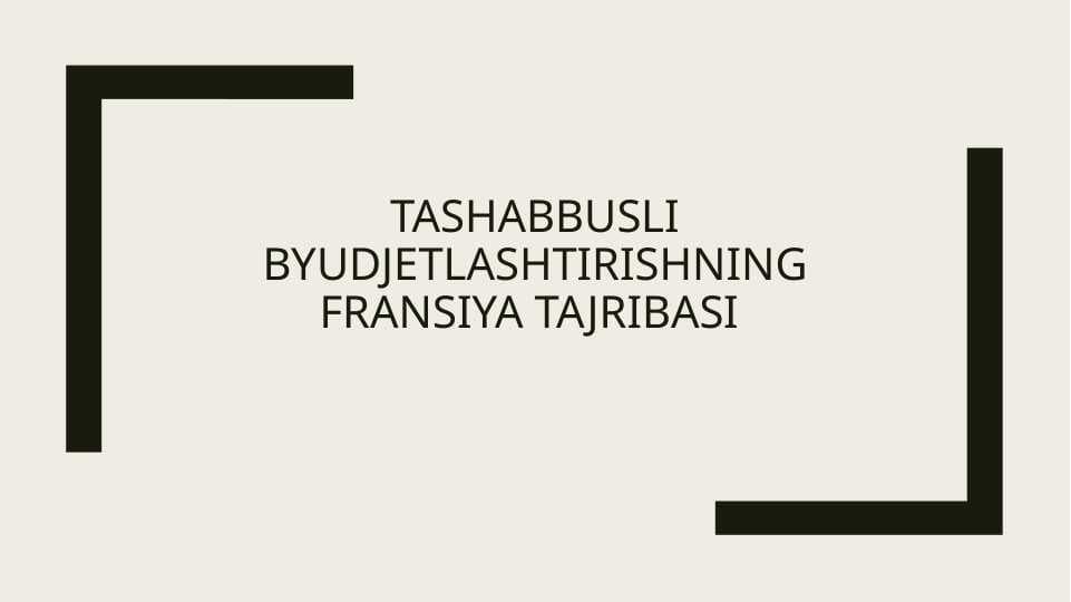 Tashabbusli byudjetlashtirishning Fransiya tajribasi