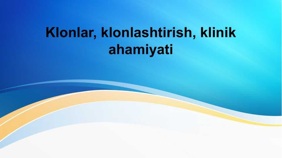 Klonlar, klonlashtirish, klinik ahamiyati . Biokimyo