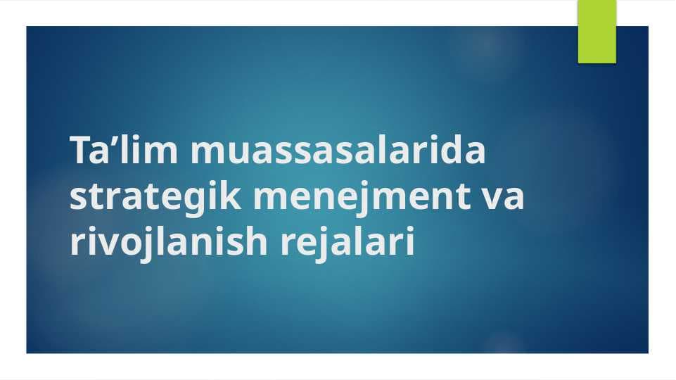 Ta’lim muassasalarida strategik menejment va rivojlanish rejalari