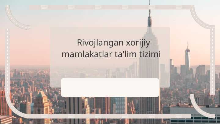 Rivojlangan xorijiy mamlakatlar ta'lim tizimi