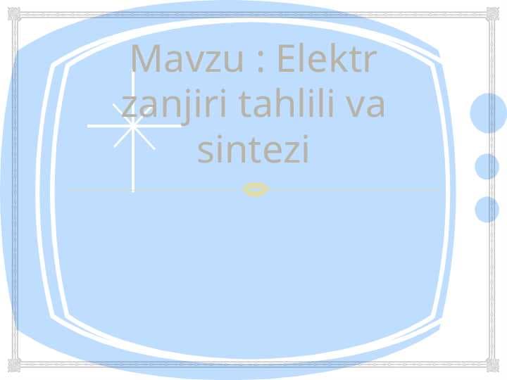 Elektr zanjiri tahlili va sintezi