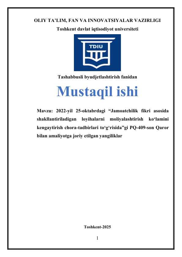 2022-yil 25-oktabrdagi “Jamoatchilik fikri asosida shakllantiriladigan loyihalarni moliyalashtirish ko‘lamini kengaytirish chora-tadbirlari to‘g‘risida”gi PQ-409-son Qarоr bilan amaliyotga joriy etilgan yangiliklar