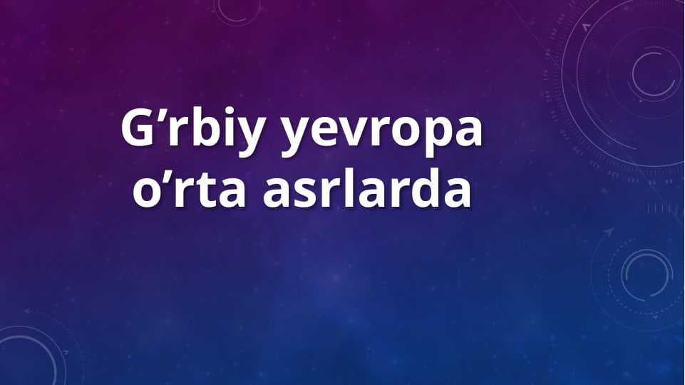 G’rbiy yevropa o’rta asrlarda