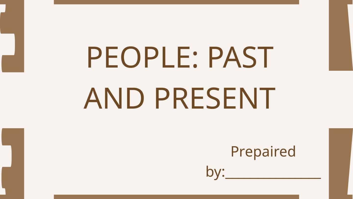 PEOPLE: PAST AND PRESENT