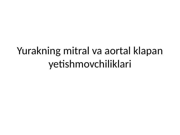 Yurakning mitral va aortal klapan yetishmovchiliklari