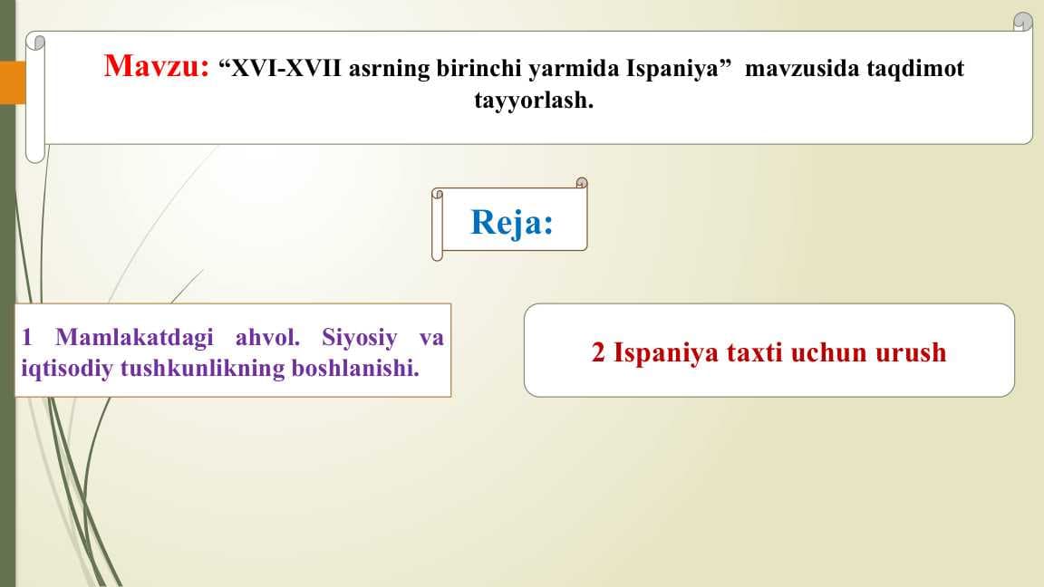 XVI-XVII asrning birinchi yarmida Ispaniya”  mavzusida taqdimot tayyorlash.