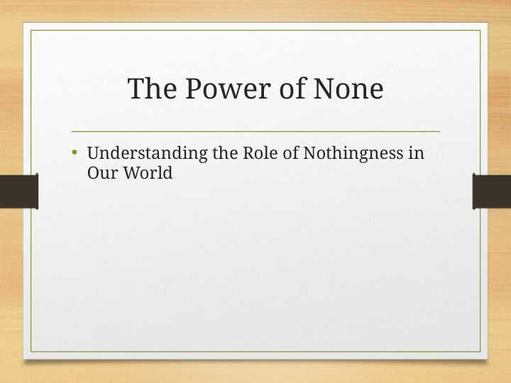 The Power of None