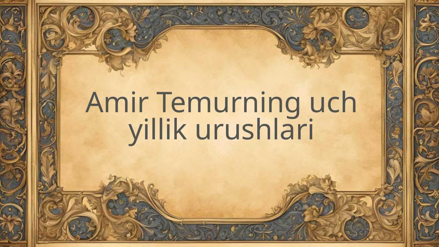 Amir Temurning uch yillik urushlari