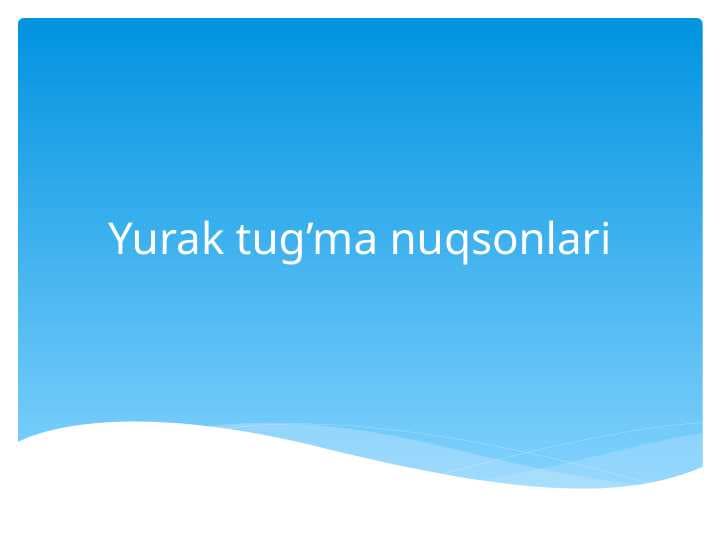 Yurak tug’ma nuqsonlari
