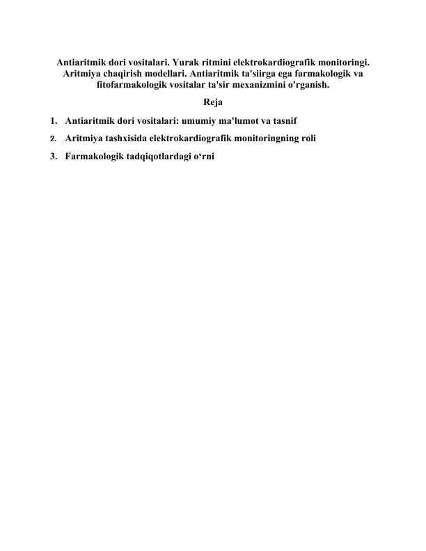 Antiaritmik dori vositalari. Yurak ritmini elektrokardiografik monitoringi. Aritmiya chaqirish modellari. Antiaritmik ta'siirga ega farmakologik va fitofarmakologik vositalar mexanizimi