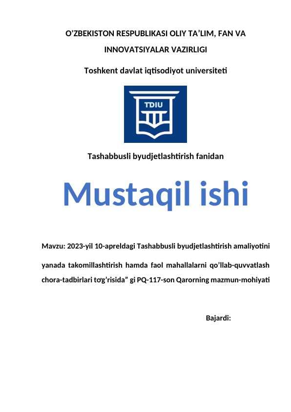 2023-yil 10-apreldagi Tashabbusli byudjetlashtirish amaliyotini yanada takomillashtirish hamda faol mahallalarni qo’llab-quvvatlash chora-tadbirlari tơg’risida” gi PQ-117-son Qarorning mazmun-mohiyati