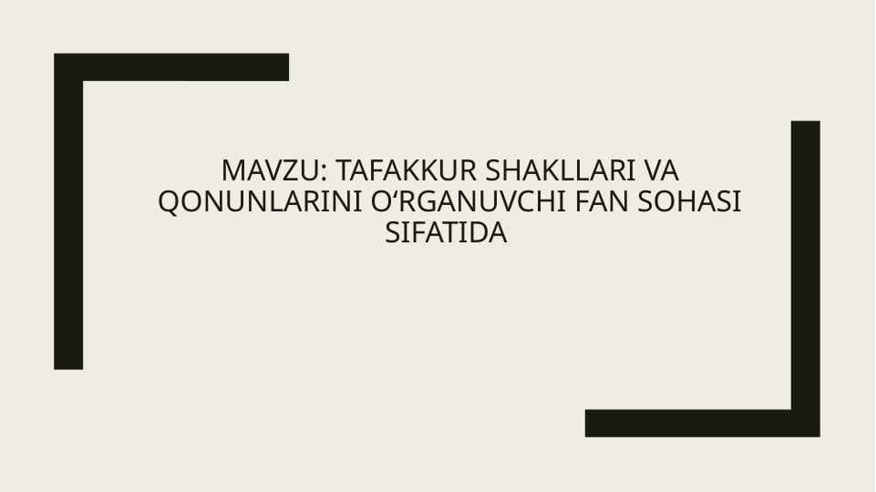 Tafakkur shakllari va qonunlarini oʻrganuvchi fan sohasi sifatida