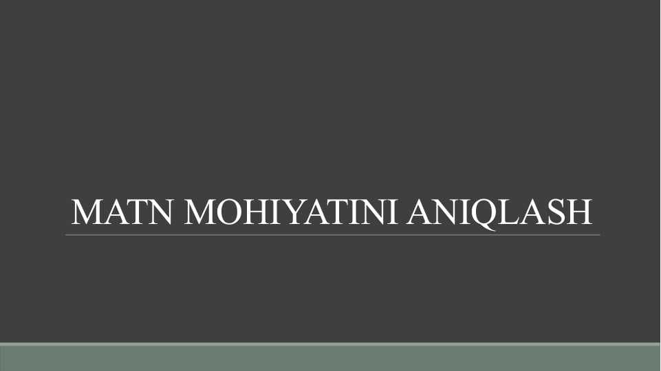 MATN MOHIYATINI ANIQLASH