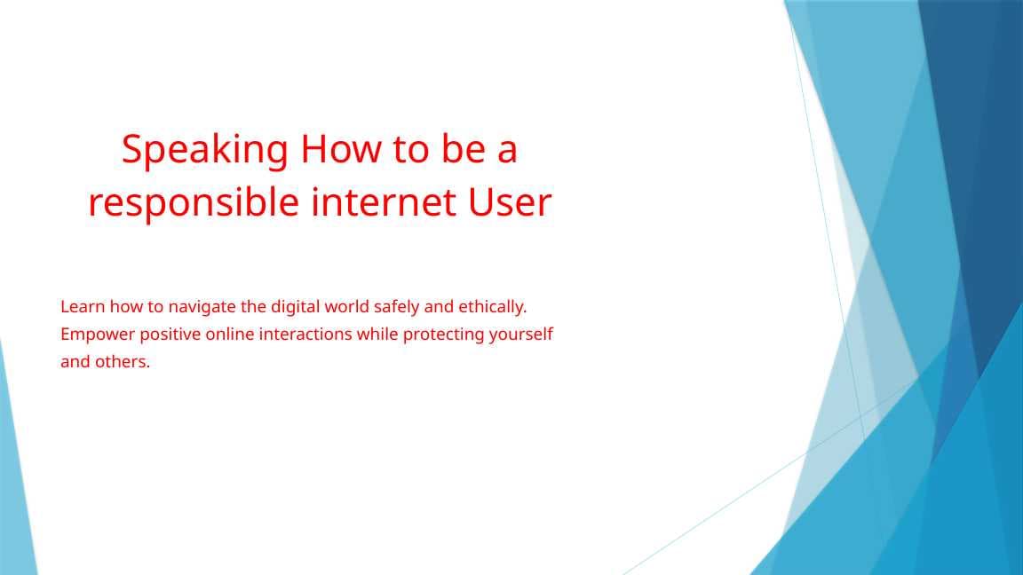 Speaking How to be a responsible internet User