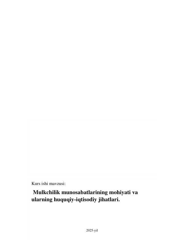 Mulkchilik munosabatlarining mohiyati va ularning huquqiy-iqtisodiy jihatlari.