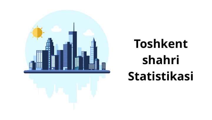 Toshkent shahri Statistikasi