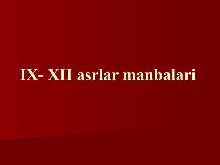 IX- XII asrlar manbalari