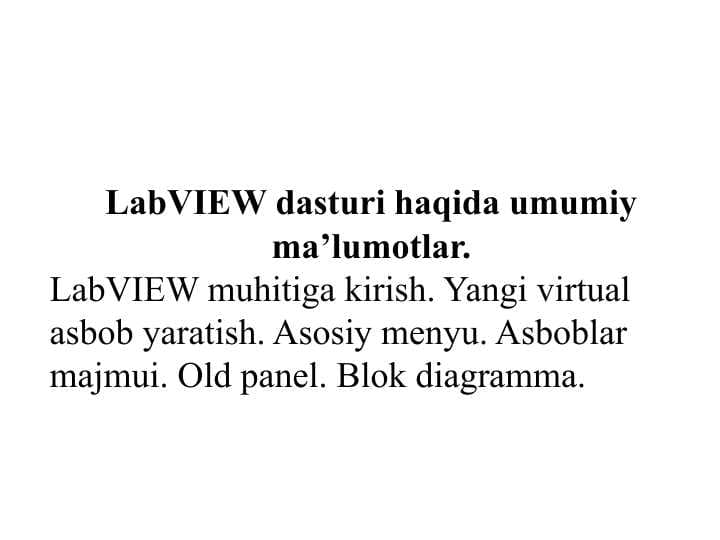 LabVIEW dasturi haqida umumiy ma’lumotlar.