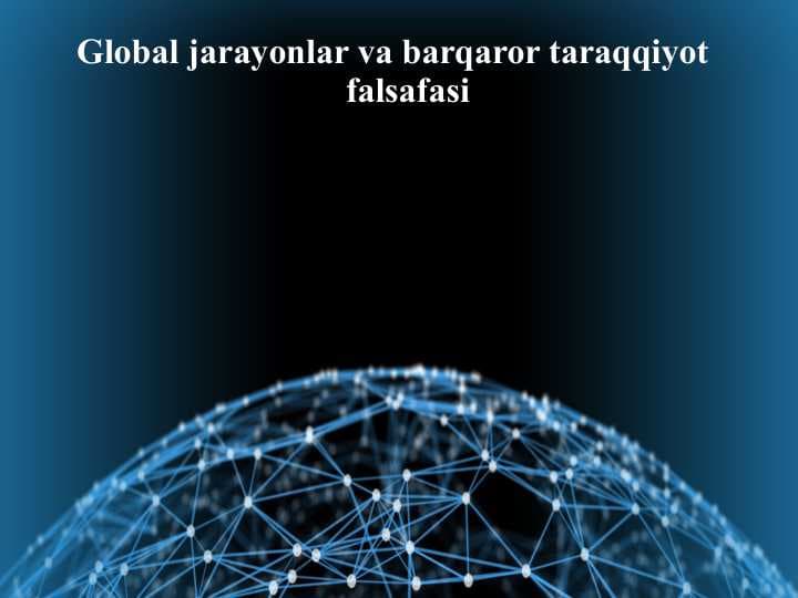 Global jarayonlar va barqaror taraqqiyot falsafasi
