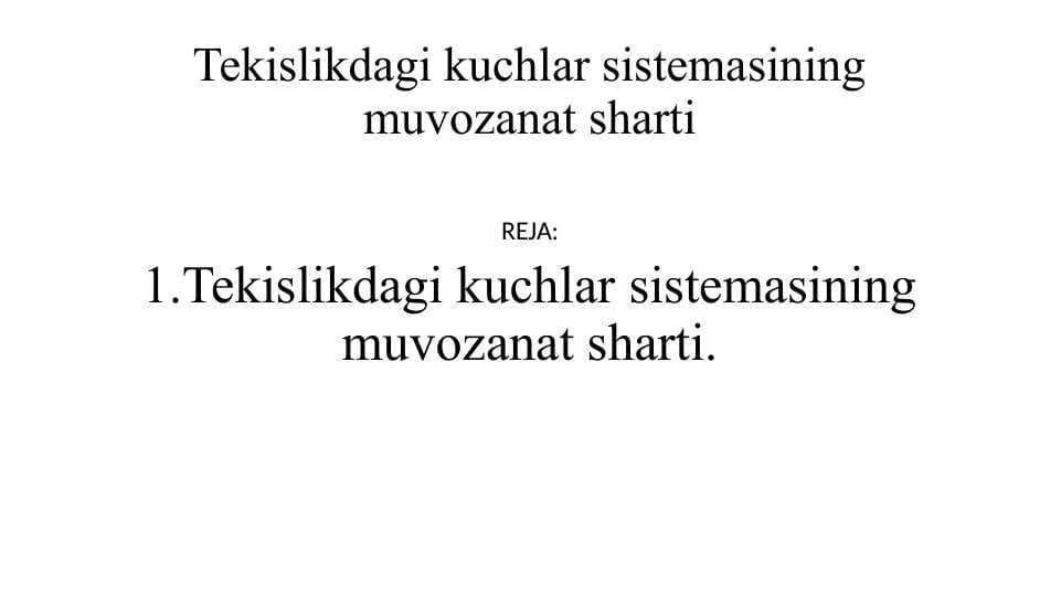 Tekislikdagi kuchlar sistemasining muvozanat sharti
