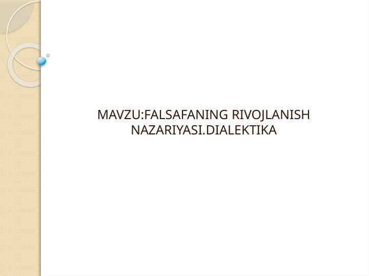 FALSAFANING RIVOJLANISH NAZARIYASI.DIALEKTIKA