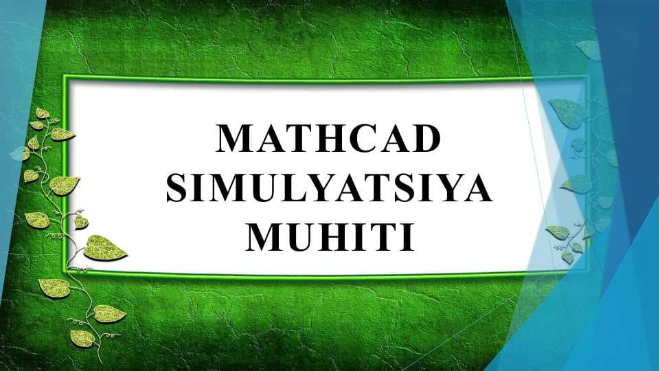 MathCAD simulyatsiya muhiti