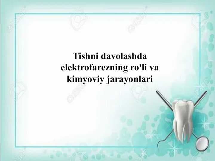 Tishni davolashda elektrofarezning ro'li va kimyoviy jarayonlari