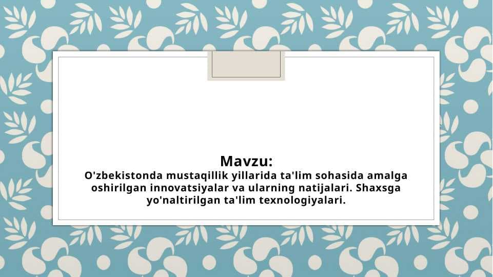 O'zbekistonda mustaqillik yillarida ta'lim sohasida amalga o va ushirilgan innovatsiyalarlarning natijalari. Shaxsga yo'naltirilgan ta'lim texnologiyalari