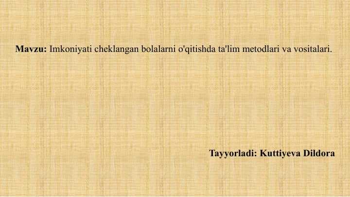 Imkoniyati cheklangan bolalarni o'qitishda ta'lim metodlari va vositalari