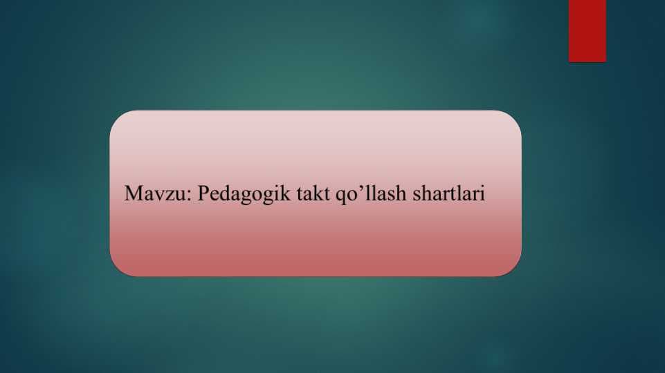 Pedagogik takt qo’llash shartlari