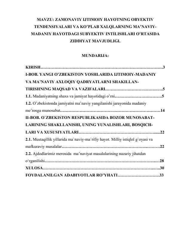 ZAMONAVIY IJTIMOIY HAYOTNING OBYEKTIV TENDENSIYALARI VA KO’PLAB XALQLARNING MA’NAVIY-MADANIY HAYOTDAGI SUBYEKTIV INTILISHLARI O’RTASIDA ZIDDIYAT MAVJUDLIGI..docx