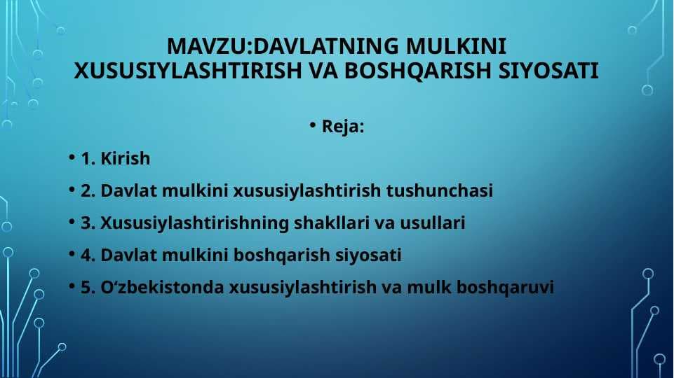 Davlatning mulkini xususiylashtirish va boshqarish siyosati.