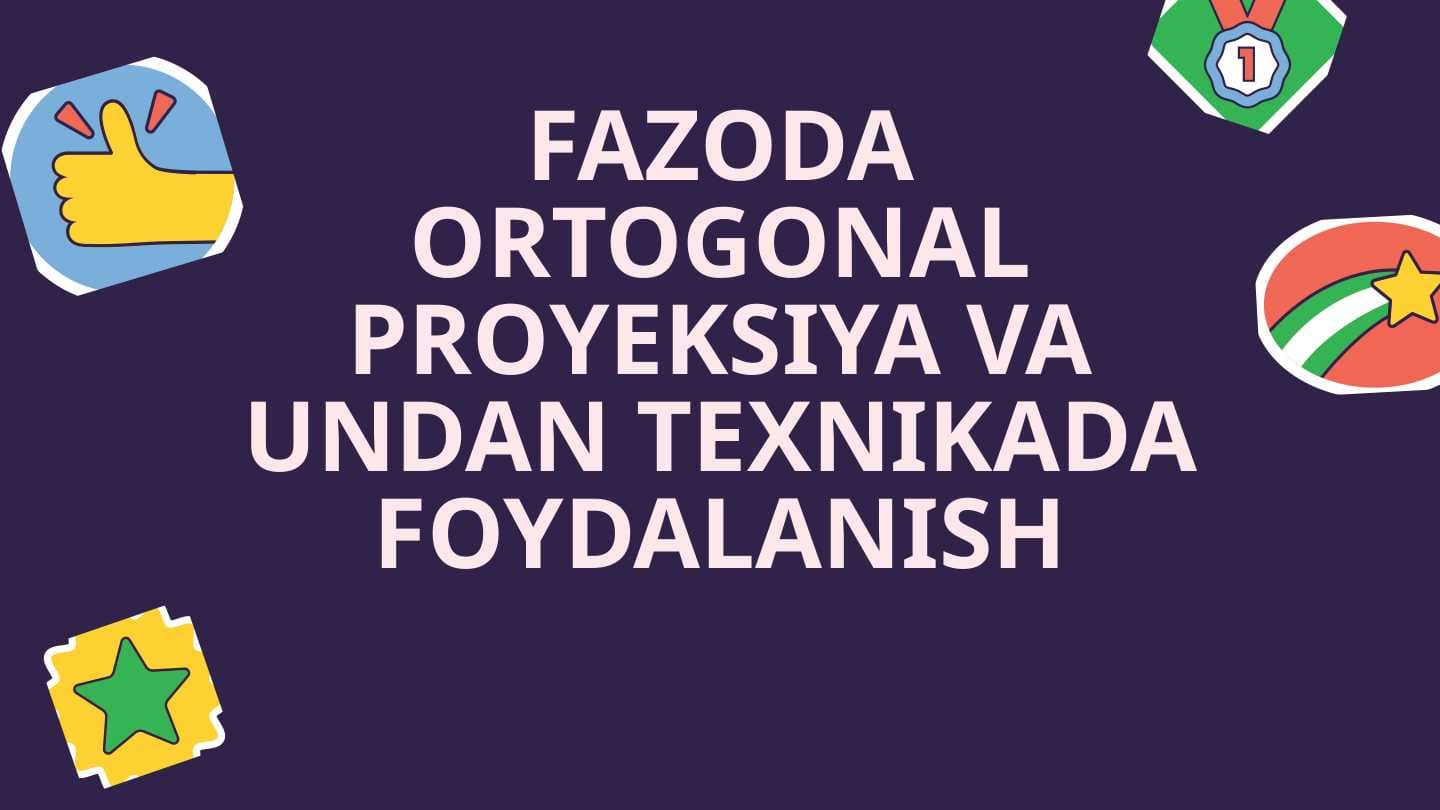Fazoda ortogonal proyeksiya va undan texnikada foydalanish