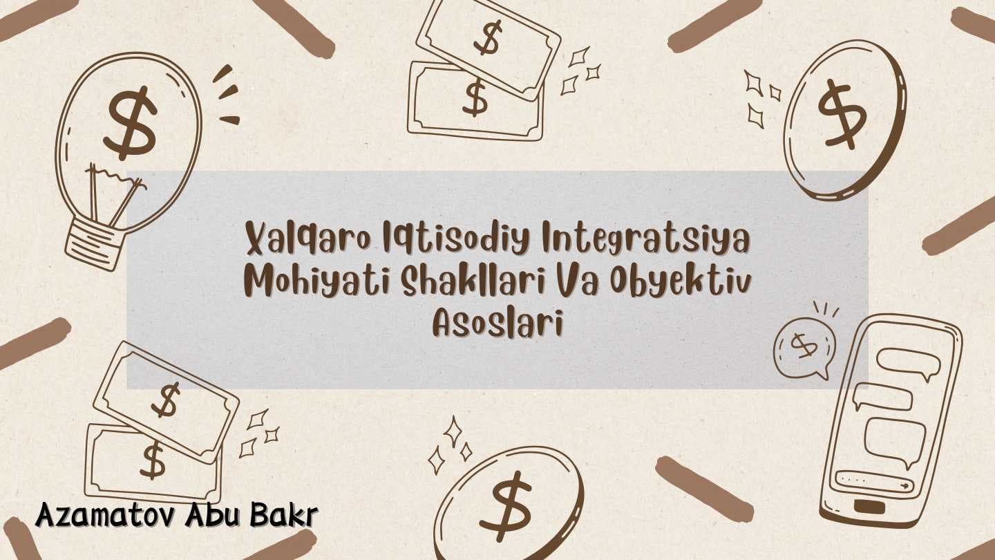 Xalqaro Iqtisodiy Integratsiya Mohiyati Shakllari Va Obyektiv Asoslari