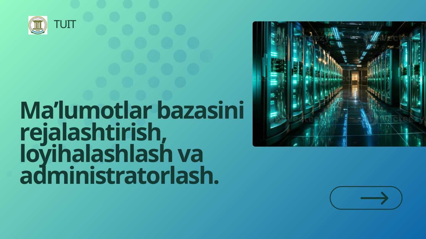 Ma’lumotlar bazasini rеjalashtirish, loyihalashlash va administratorlash.