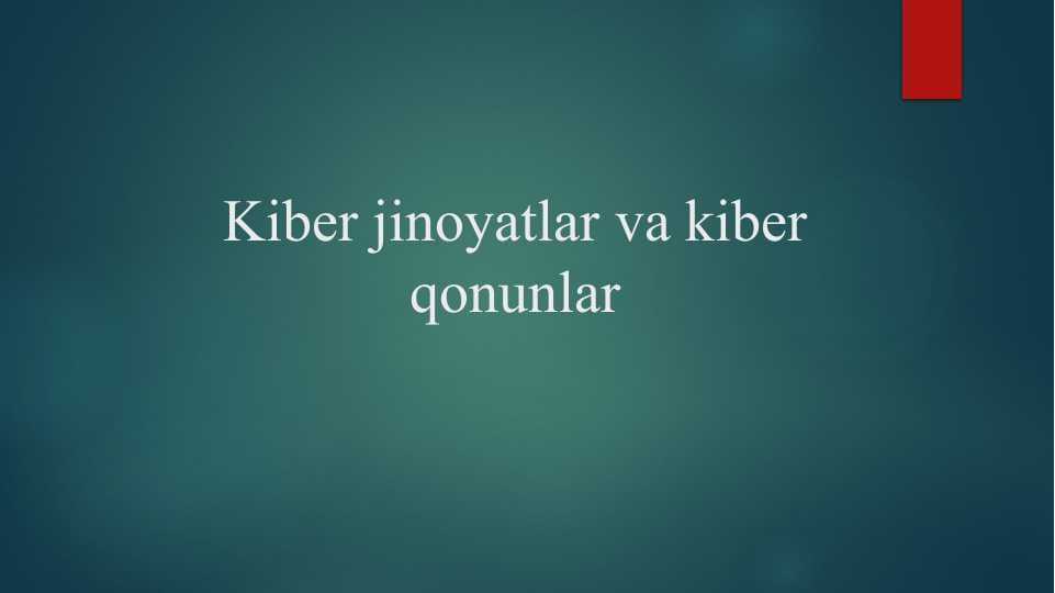 Kiber jinoyatlar va kiber qonunlar