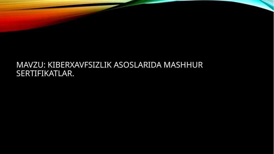 Kiberxavfsizlik sohasida mashhur sertifikatlar