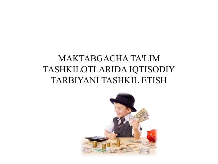MAKTABGACHA TA'LIM TASHKILOTLARIDA IQTISODIY TARBIYANI TASHKIL ETISH