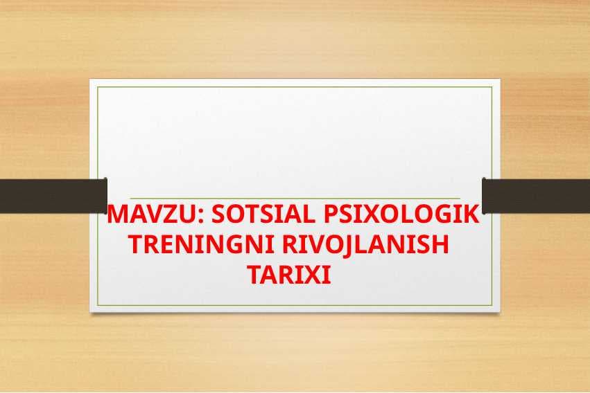 SOTSIAL PSIXOLOGIK TRENINGNI RIVOJLANISH TARIXI