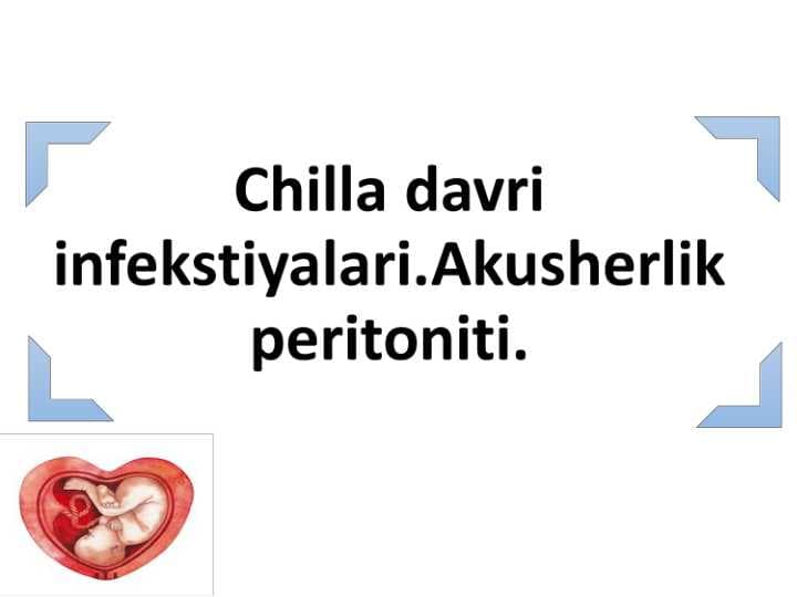 Chilla davri infekstiyalari.Akusherlik peritoniti.