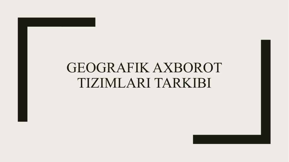 Geografik axborot tizimlari tarkibi