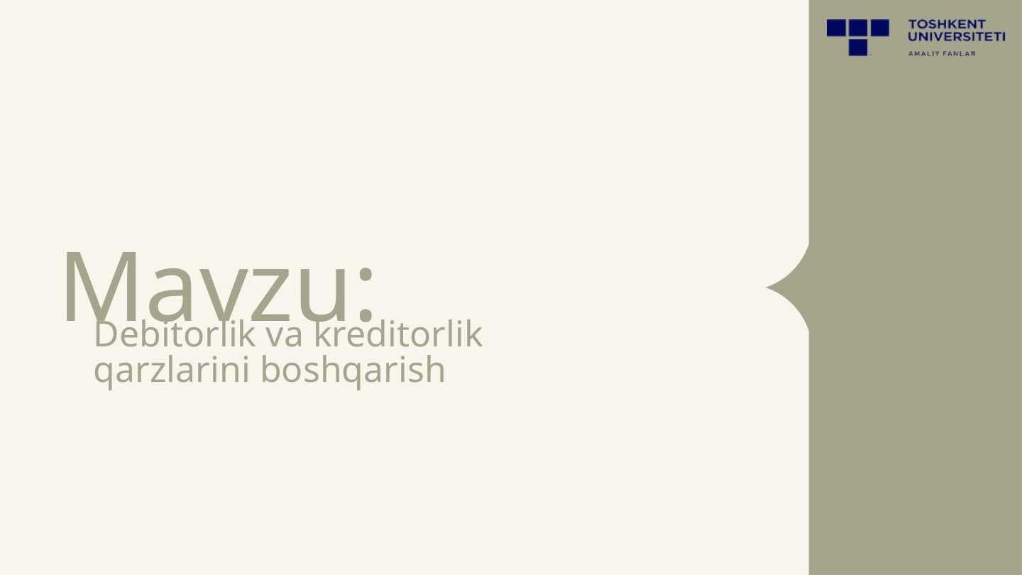 Debitorlik va kreditorlik qarzlarini boshqarish