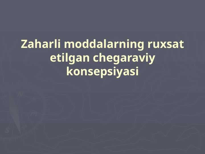 Zaharli moddalarning ruxsat etilgan chegaraviy konsepsiyasi