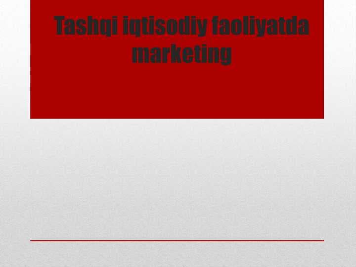 Tashqi iqtisodiy faoliyatda marketing