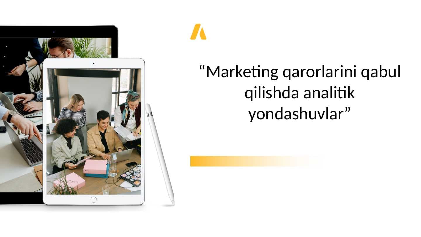 Marketing qarorlarini qabul qilishda analitik yondashuvlar